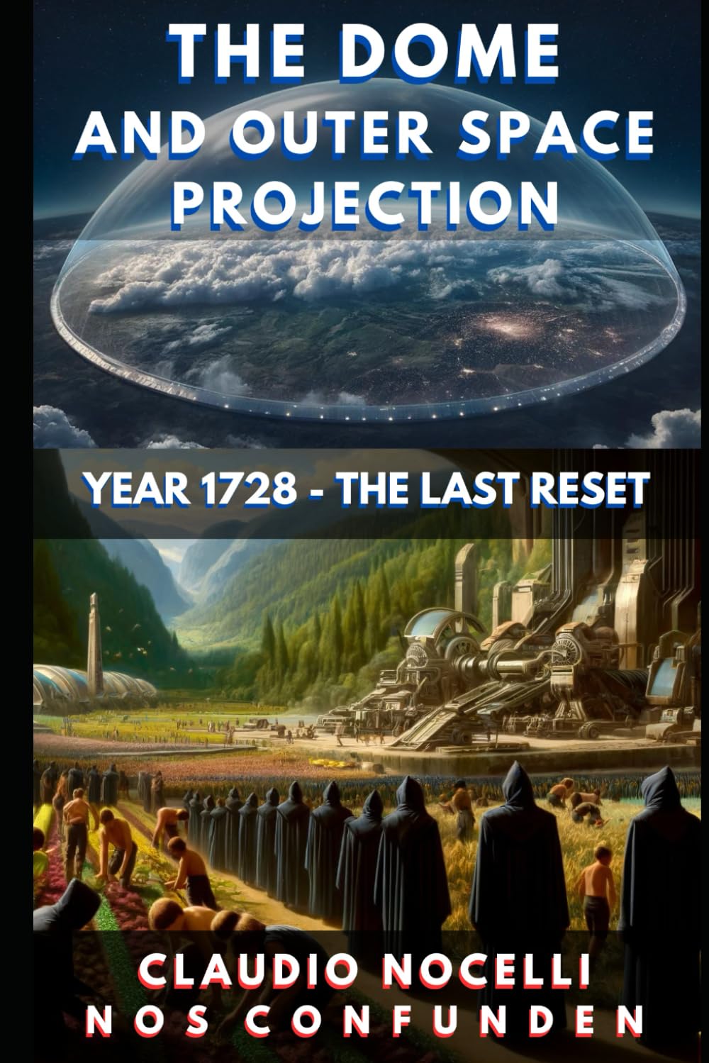 The Dome and Outer Space Projection: Year 1728 - The Last Reset (TERRA-INFINITA)