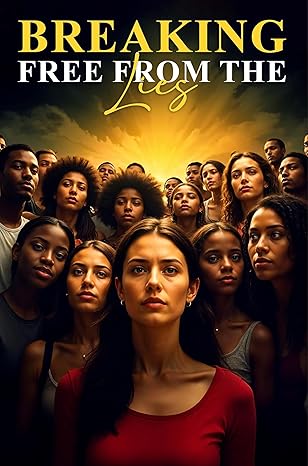 Breaking Free From The Lies