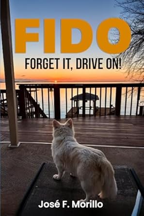FIDO: FORGET IT, DRIVE ON!