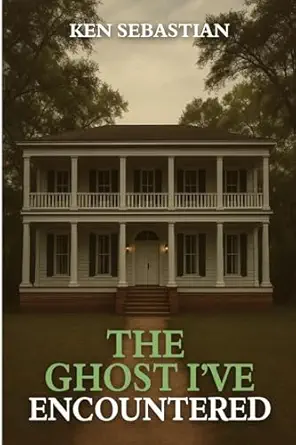 THE GHOST I'VE ENCOUNTERED