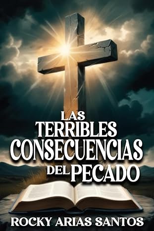 LAS TERRIBLES CONSECUENCIAS DEL PECADO