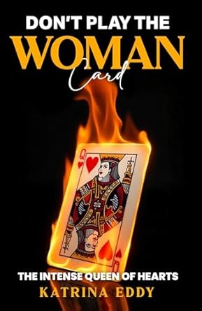 DON'T PLAY THE WOMAN CARD